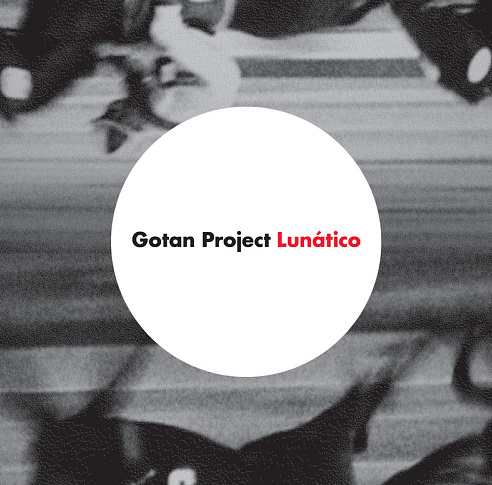 Gotan Project -Lunatico